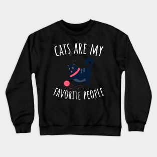 Cats are my favorite people Crewneck Sweatshirt